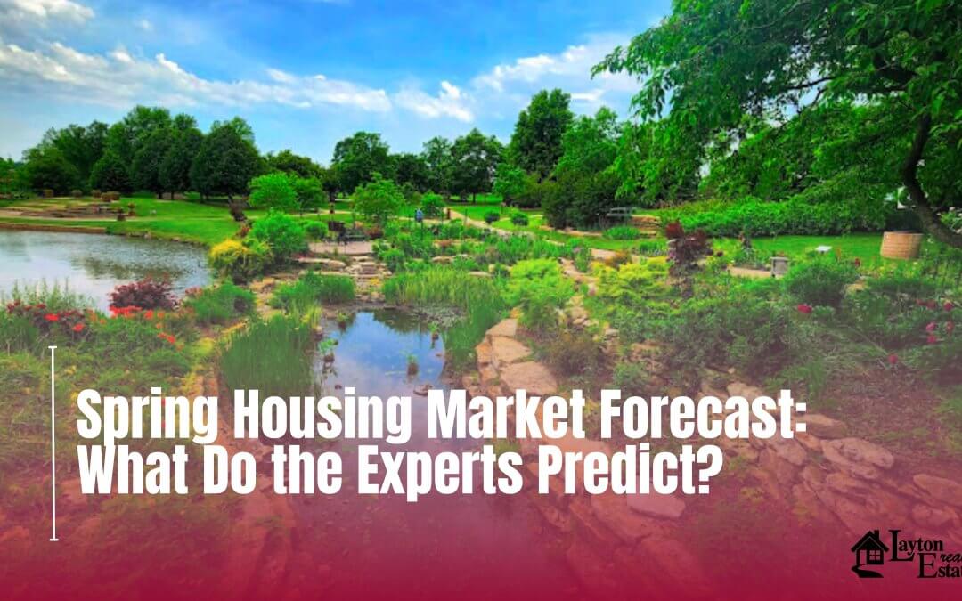 Spring Housing Market Forecast: What Do the Experts Predict?