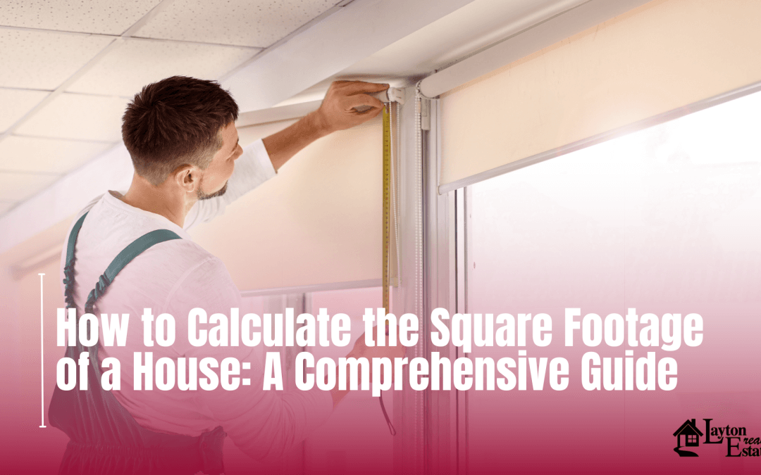 How to Calculate the Square Footage of a House: A Comprehensive Guide