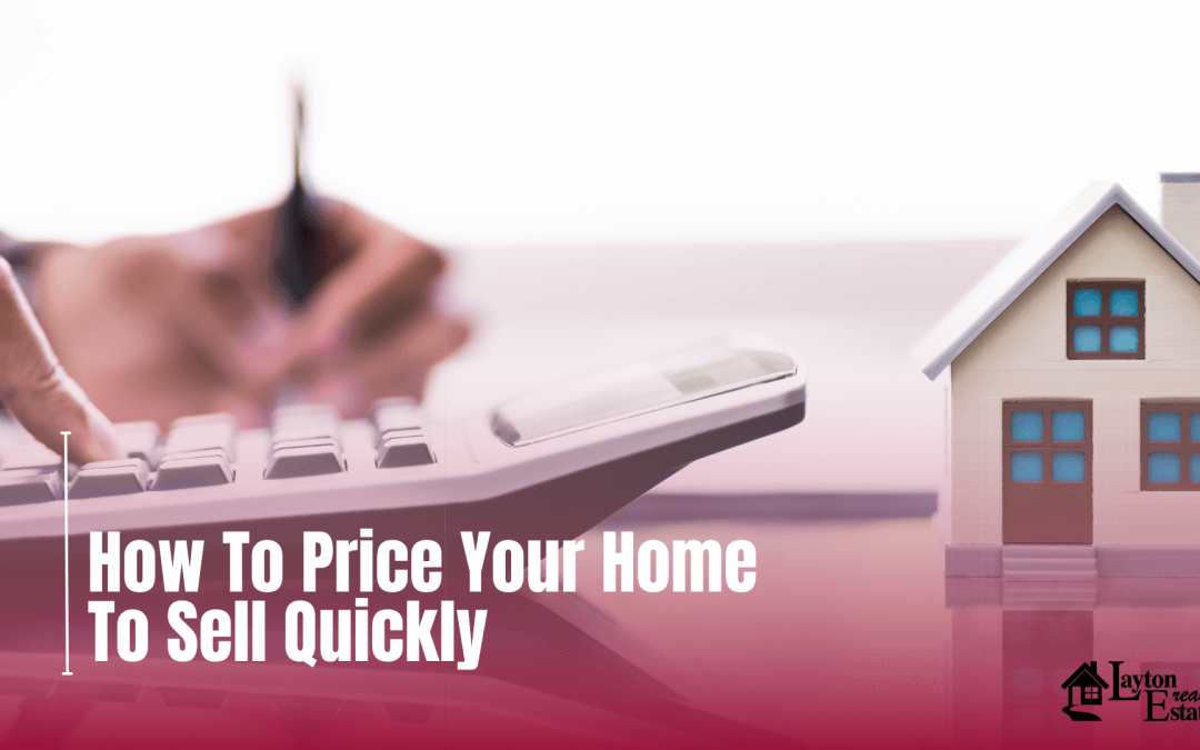 How To Price Your Home To Sell Quickly