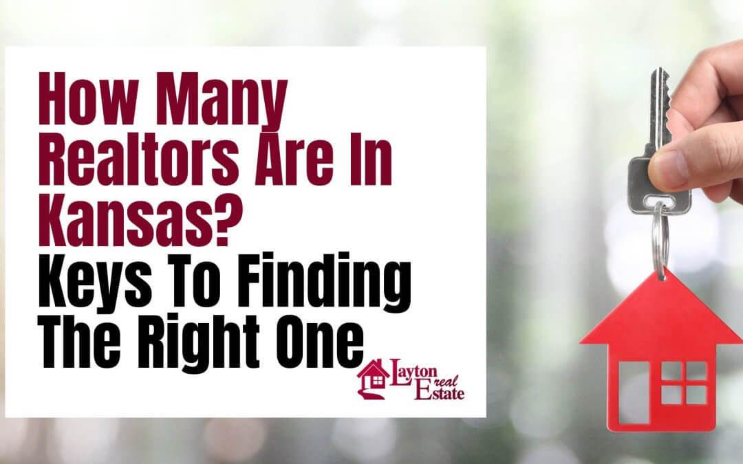 How Many Realtors Are In Kansas? Keys To Finding The Right One