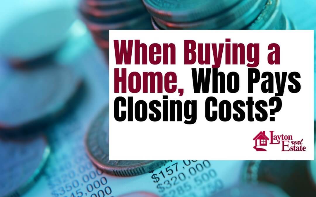 When Buying a Home, Who Pays Closing Costs?